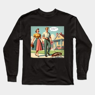 Suburban Stroll: 1950s Parents Walking Their Pet Cockroach Long Sleeve T-Shirt